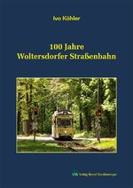 ISBN 9783941712300: 100 Jahre Woltersdorfer Straßenbahn