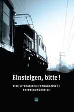 ISBN 9783941712478: Einsteigen, bitte! - Eine literarisch-fotografische Entdeckungsreise