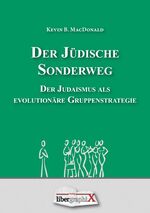 Der Jüdische Sonderweg - Der Judaismus als evolutionäre Gruppenstrategie