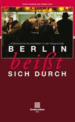 ISBN 9783941784017: Berlin beißt sich durch - Kulinarische Kuriositäten in der Hauptstadt