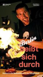 ISBN 9783941784116: Berlin beißt sich durch - Kulinarische Kuriositäten in der Hauptstadt