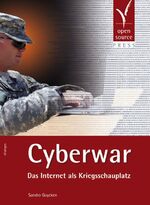 Cyberwar - Das Internet als Kriegsschauplatz