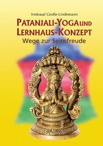 ISBN 9783941911147: Patanjali-Yoga und Lernhaus-Konzept - Wege zur Seinsfreude