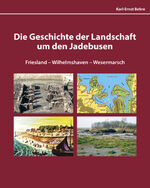 ISBN 9783941929029: Die Geschichte der Landschaft um den Jadebusen Friesland-Wilhelmshaven-Wesermarsch