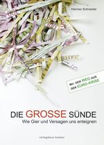 ISBN 9783941951402: Die GROSSE Sünde   Hannes Schneider - Wie Gier und Versagen uns enteignen - Inkl. Zweitbuch: Der Weg aus der Euro-Krise