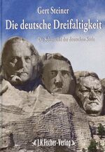 ISBN 9783941956278: Die deutsche Dreifaltigkeit - Die Sehnsucht der deutsche Seele