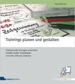 ISBN 9783941965164: Trainings planen und gestalten - Professionelle Konzepte entwickeln, Inhalte kreativ visualisieren, Lernziele wirksam umsetzen