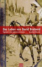 Das Leben von David Brainerd - Tagebuch eines Indianermissionars