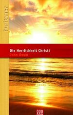 ISBN 9783941988743: Die Herrlichkeit Christi