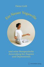 ISBN 9783941995888: Ein Neuer Yogawille und seine therapeutische Anwendung bei Ängsten und Depressionen