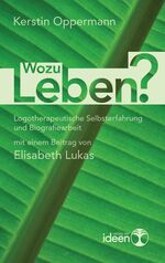 ISBN 9783942006019: Wozu leben? - Logotherapeutische Selbsterfahrung und Biografiearbeit mit einem Beitrag von Elisabeth Lukas