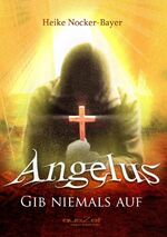 ISBN 9783942009102: Angelus - Gib niemals auf