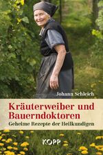 ISBN 9783942016278: Kräuterweiber und Bauerndoktoren - Geheime Rezepte der Heilkundigen