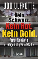 ISBN 9783942016421: Kein Schwarz. Kein Rot. Kein Gold. Armut für alle im »Lustigen Migrantenstadl«.