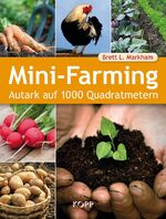 Mini-Farming - Autark auf 1000 Quadratmetern