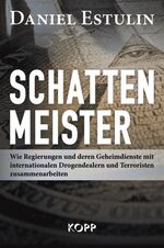 ISBN 9783942016551: Schattenmeister – Wie Regierungen und deren Geheimdienste mit internationalen Drogendealern und Terroristen zusammenarbeiten