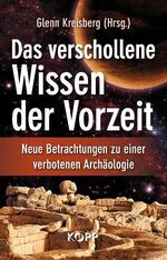 ISBN 9783942016834: Das verschollene Wissen der Vorzeit - Neue Betrachtungen zu einer verbotenen Archäologie