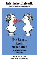 Eristische Dialektik von Arthur Schopenhauer – Die Kunst, Recht zu behalten in 38 Kunstgriffen dargestellt