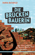 ISBN 9783942073288: Die Brückenbauerin - Wie Ute Craemer die Favela Monte Azul verwandelte