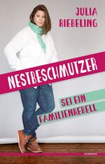 Nestbeschmutzer - Sei ein Familienrebell