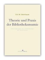 ISBN 9783942090179: Theorie und Praxis der Bibliotheksmumie - Überlegungen zur Eschatologie der Bibliothek