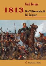 ISBN 9783942115155: 1813 - Die Völkerschlacht bei Leipzig