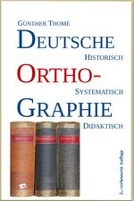 ISBN 9783942122245: Deutsche Orthographie - historisch - systematisch - didaktisch