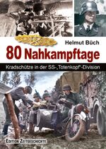 ISBN 9783942145459: 80 Nahkampftage - Kradschütze in der SS-"Totenkopf"-Division