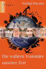 ISBN 9783942166027: Die wahren Visionäre unserer Zeit