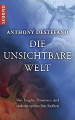 ISBN 9783942166201: Die unsichtbare Welt / Von Engeln, Dämonen und anderen spirituellen Kräften / Anthony deStefano / Buch / 192 S. / Deutsch / 2011 / Scorpio Verlag / EAN 9783942166201