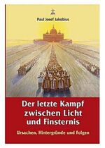 ISBN 9783942173025: Der letzte Kampf zwischen Licht und Finsternis: Ursachen, Hintergründe und Folgen Ursachen, Hintergründe und Folgen