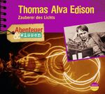 ISBN 9783942175159: Thomas Alva Edison. Zauberer des Lichts. Abenteuer & Wissen