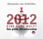 2012 - Eine neue Welt? Das große Jahreshoroskop