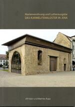 ISBN 9783942176460: Das Karmelitenkloster in Jena - Marienverehrung und Lutherausgabe