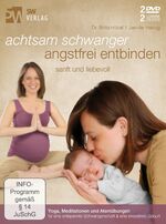 ISBN 9783942177252: Achtsam schwanger, angstfrei entbinden : sanft und liebevoll