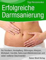 ISBN 9783942179225: Erfolgreiche Darmsanierung - Bei Reizdarm, Verstopfung, Blähungen, Allergien, Müdigkeit, Candida, Nahrungsmittelintoleranzen und vielen weiteren Beschwerden