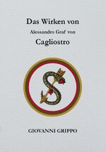 ISBN 9783942187473: Das Wirken von Alessandro Graf von Cagliostro – Ein unsichtbarer Meister der Freimaurerei