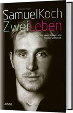 ISBN 9783942208536: Samuel Koch - Zwei Leben - Mit einem Vorwort von Thomas Gottschalk.