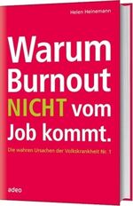 ISBN 9783942208567: Warum Burnout nicht vom Job kommt – Die wahren Ursachen der Volkskrankheit Nr. 1