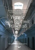 ISBN 9783942251341: Wer nie sein Brot mit Tränen aß - Eine Geschichte, die das Leben schrieb, aus Deutschlands dunkelster Zeit 1933 bis 1945