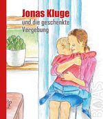 ISBN 9783942258364: Jonas Kluge und die geschenkte Vergebung