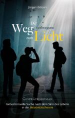 ISBN 9783942258401: Der verborgene Weg zum Licht - Geheimnisvolle Suche nach dem Sinn des Lebens in der Relativitätstheorie