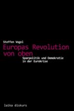 ISBN 9783942281478: Europas Revolution von oben: Sparpolitik und Demokratie in der Eurokrise2 (laika diskurs)