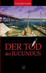 ISBN 9783942291187: Der Tod des Jucundus - Ein Kriminalfall aus dem römischen Mainz