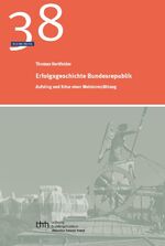 ISBN 9783942302166: Erfolgsgeschichte Bundesrepublik – Aufstieg und Krise einer Meistererzählung