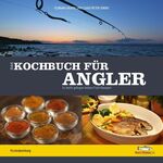 ISBN 9783942366328: Das Kochbuch für Angler / So leicht gelingen leckere Fischrezepte!