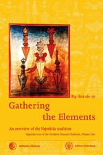 ISBN 9783942380102: Gathering the Elements - The Cult of the Wrathful Deity Vajrakila according to the Texts of the Northern Treasures Tradition of Tibet