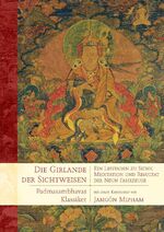 ISBN 9783942380300: Die Girlande der Sichtweisen – Ein Leitfaden zu Sicht, Meditation und Resultat der Neun Fahrzeuge