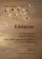 ISBN 9783942409315: Edelsteine - 107 Sternstunden deutscher Sprache - vom Nibelungenlied bis Einstein, von Mozart bis Loriot