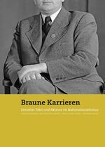 ISBN 9783942422857: Braune Karrieren - Dresdner Täter und Akteure im Nationalsozialismus